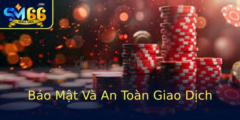 Bảo Mật Và An Toàn Giao Dịch Bảo Mật Và An Toàn Giao Dịch