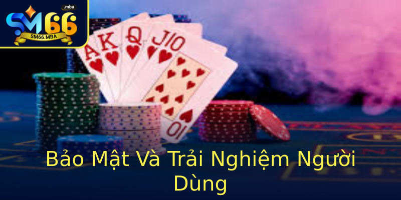Bảo Mật Và Trải Nghiệm Người Dùng Bảo Mật Và Trải Nghiệm Người Dùng