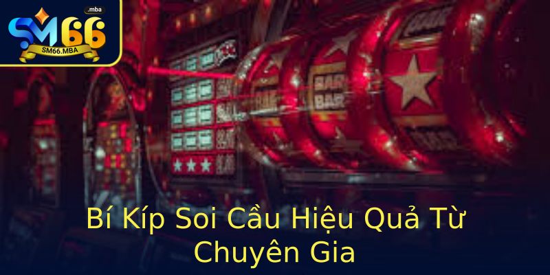 Bí Kíp Soi Cầu Hiệu Quả Từ Chuyên Gia Bí Kíp Soi Cầu Hiệu Quả Từ Chuyên Gia