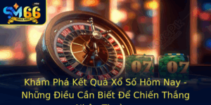 Kham Pha Ket Qua Xo So Hom Nay Nhung Ieu Can Biet E Chien Thang Nhan Thuong