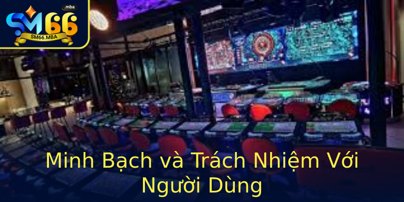 Minh Bạch và Trách Nhiệm Với Người Dùng Minh Bạch và Trách Nhiệm Với Người Dùng