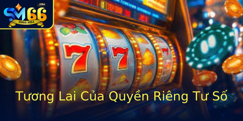Tương Lai Của Quyền Riêng Tư Số Tương Lai Của Quyền Riêng Tư Số